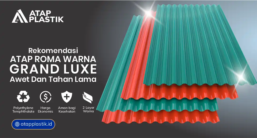 Rekomendasi Atap Roma Warna Grand Luxe, Awet dan Tahan Lama