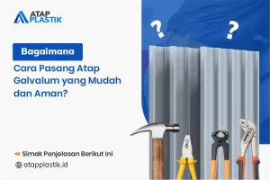 Bagaimana Cara Pasang Atap Galvalum yang Mudah dan Aman
