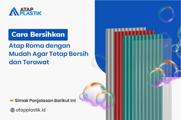 Cara Bersihkan Atap Roma dengan Mudah agar Tetap Bersih dan Terawat