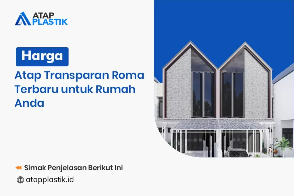 Harga Atap Transparan Roma Terbaru untuk Rumah Anda