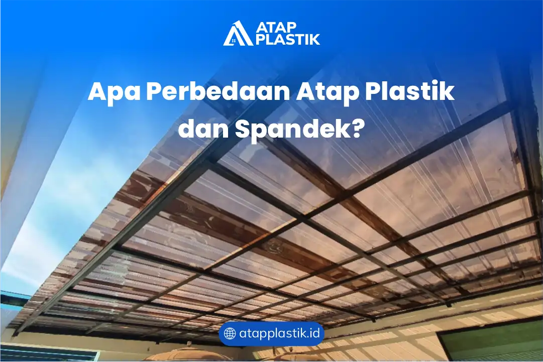 Apa Perbedaan Atap Plastik dan Spandek ?