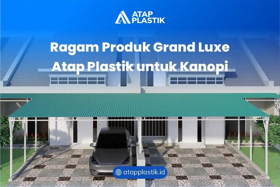Ragam Produk Grand Luxe Atap Plastik untuk Kanopi
