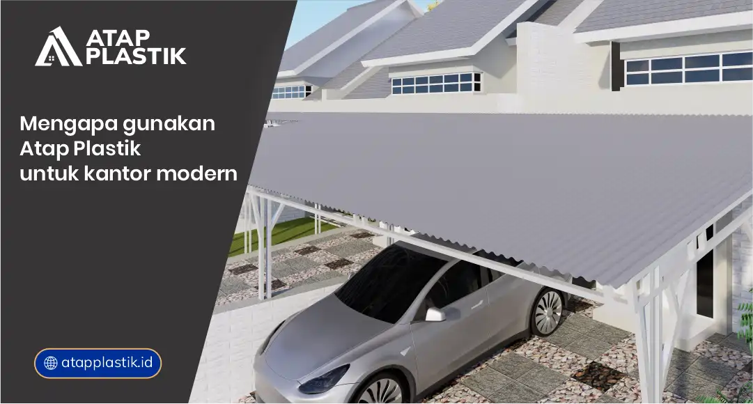 Mengapa Gunakan Atap Plastik untuk Kantor Modern?