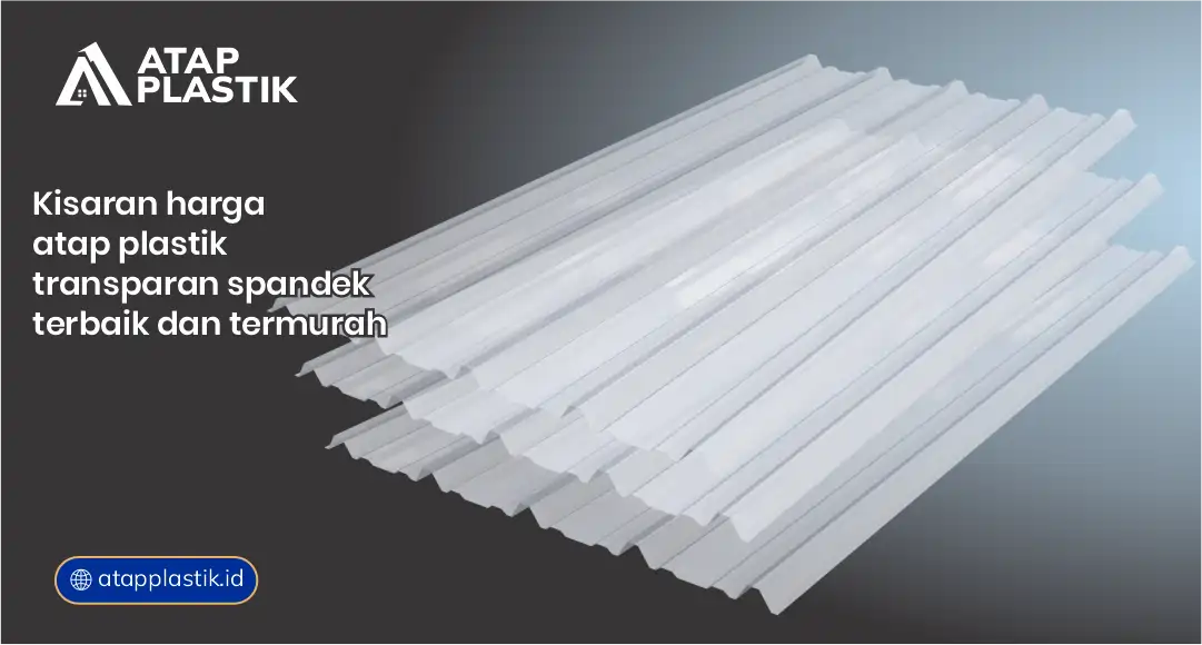 Kisaran Harga Atap Plastik Transparan Spandek