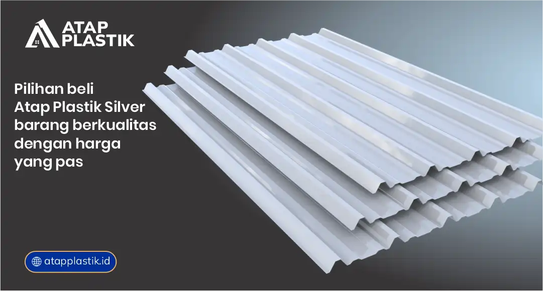 Pilihan Beli Atap Plastik Silver Barang Berkualitas dengan Harga yang Pas