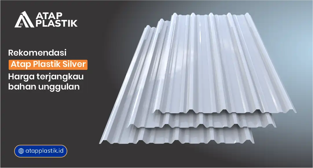 Rekomendasi Atap Plastik Silver Harga Terjangkau Bahan Unggulan