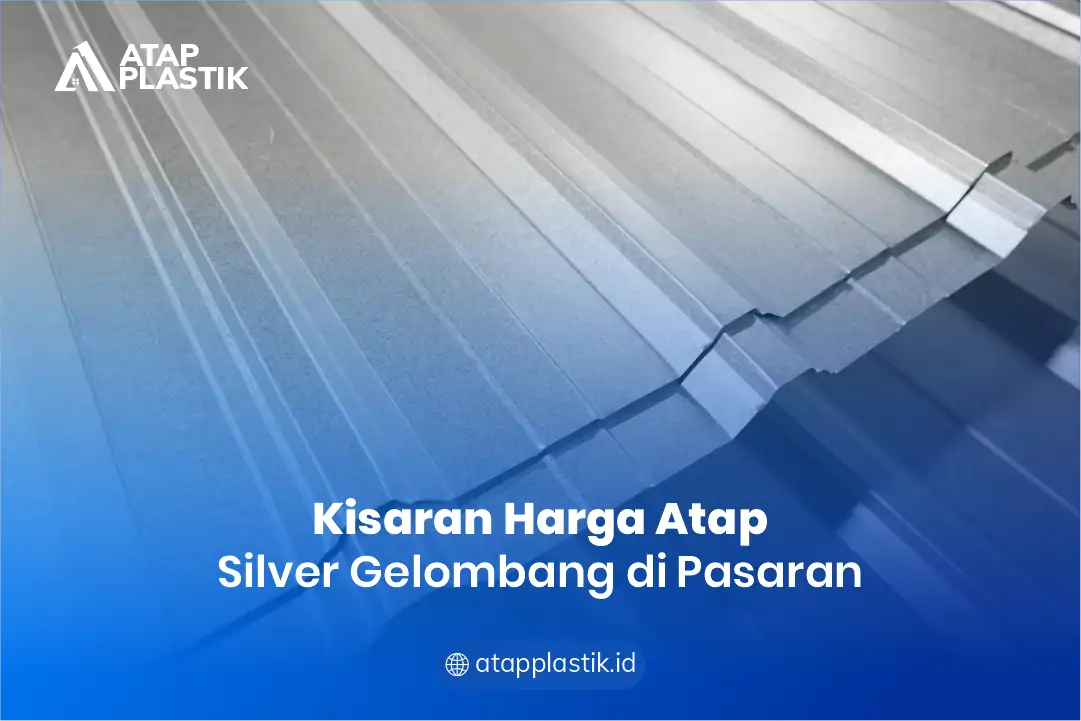Kisaran Harga Atap Plastik Silver Gelombang di Pasaran