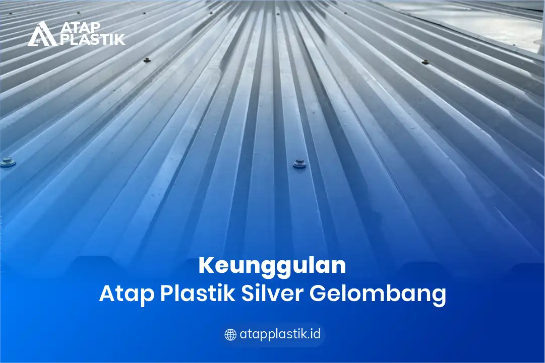 Keunggulan Atap Plastik Silver Gelombang