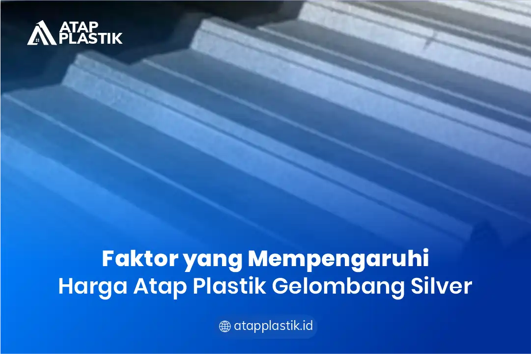 Faktor yang Mempengaruhi Harga Atap Plastik Gelombang Silver
