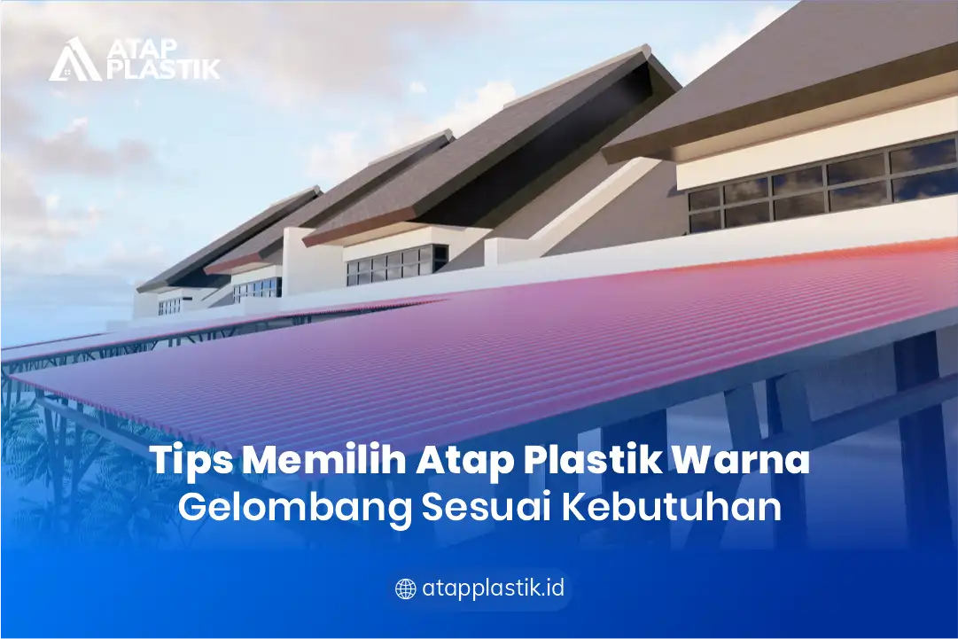 Tips Memilih Atap Plastik Warna Gelombang Sesuai Kebutuhan