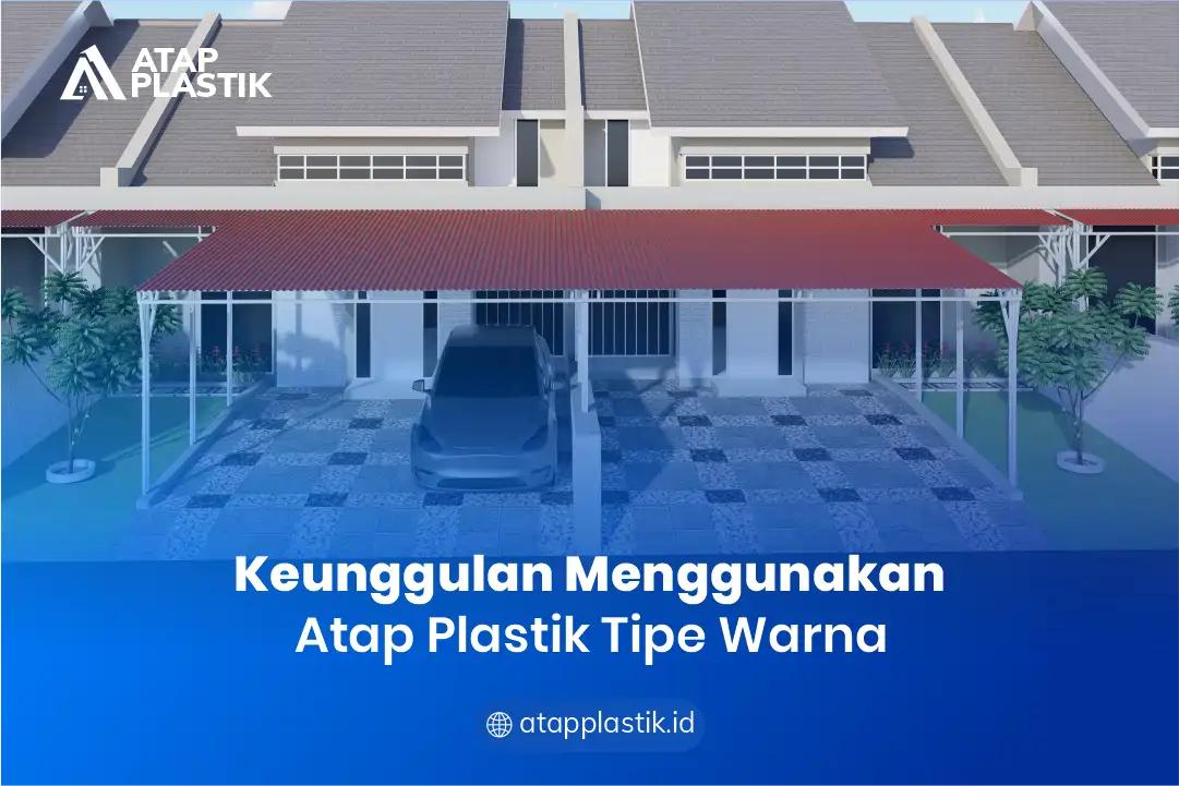 Keunggulan Menggunakan Atap Plastik Tipe Warna