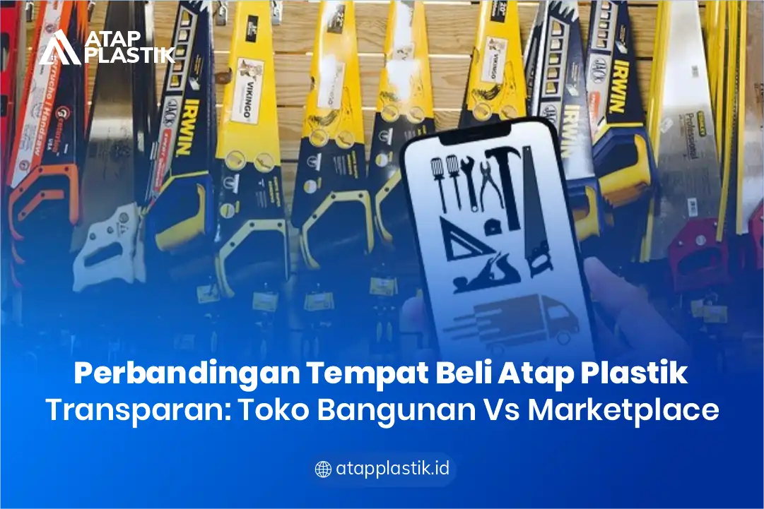 Perbandingan Tempat Beli Atap Plastik Transparan: Toko Bangunan vs Marketplace