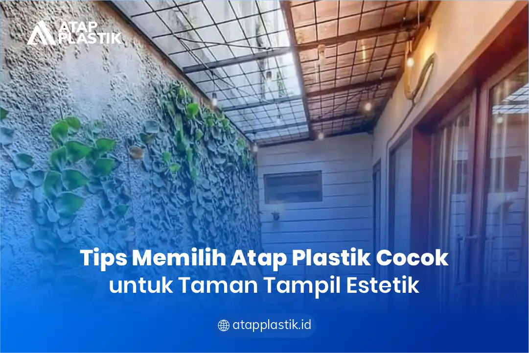 Tips Memilih Atap Plastik Cocok untuk Taman Tampil Estetik