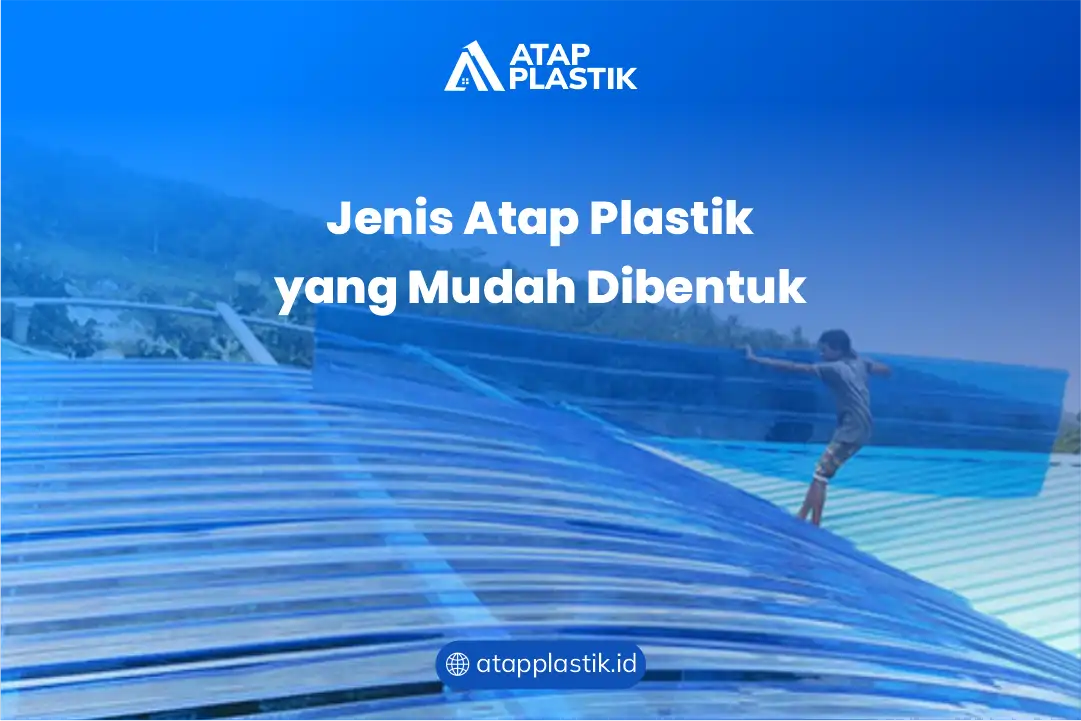 Jenis Atap Plastik yang Mudah Dibentuk