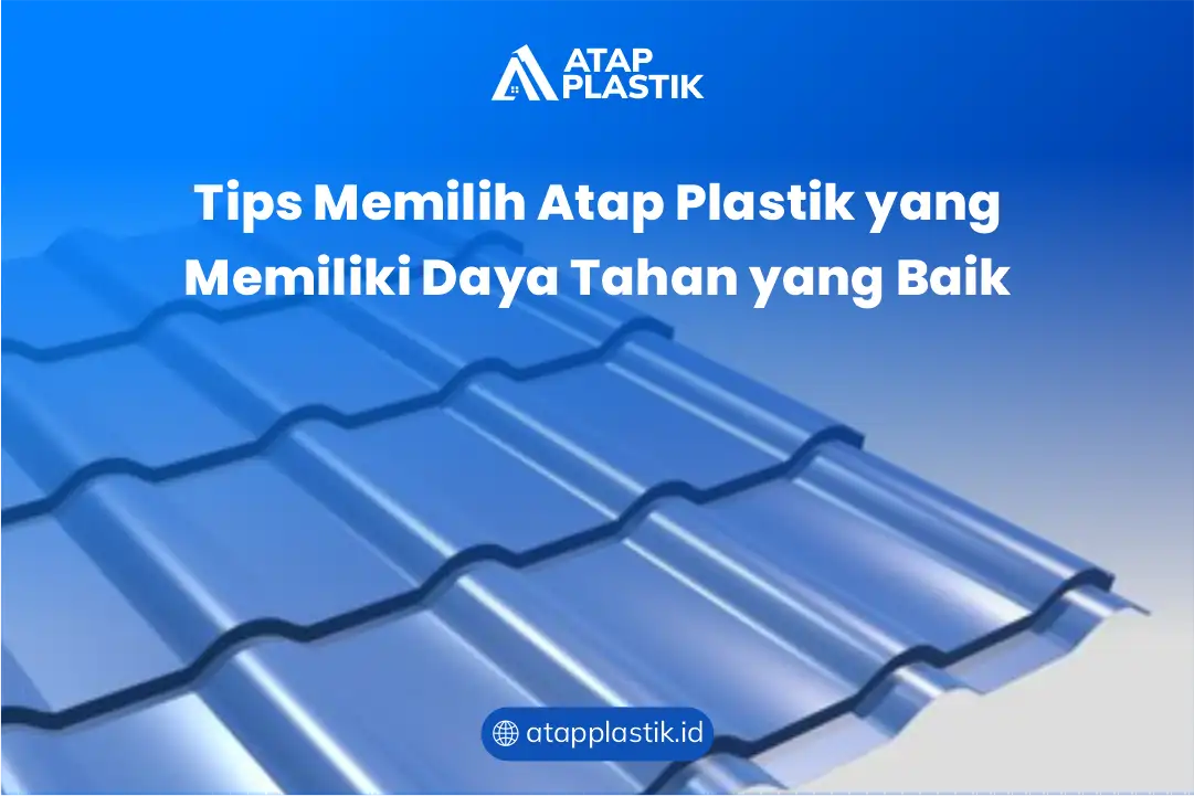 Tips Memilih Atap Plastik yang Memiliki Daya Tahan Cuaca yang Baik