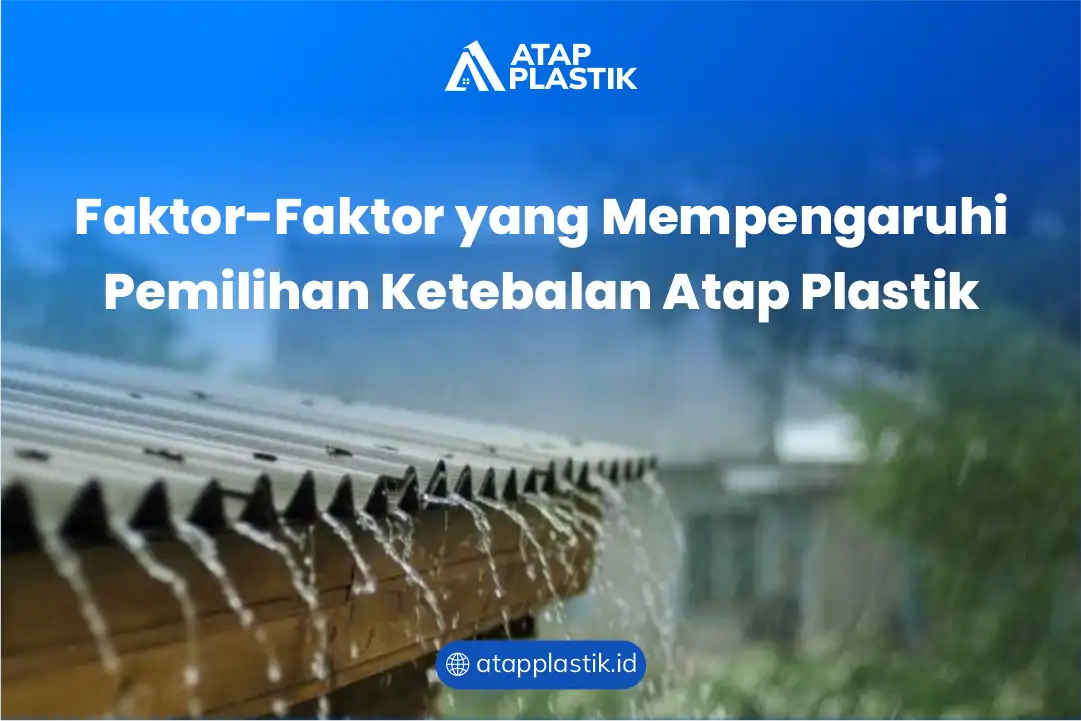 Faktor-Faktor yang Mempengaruhi Pemilihan Ketebalan Atap Plastik