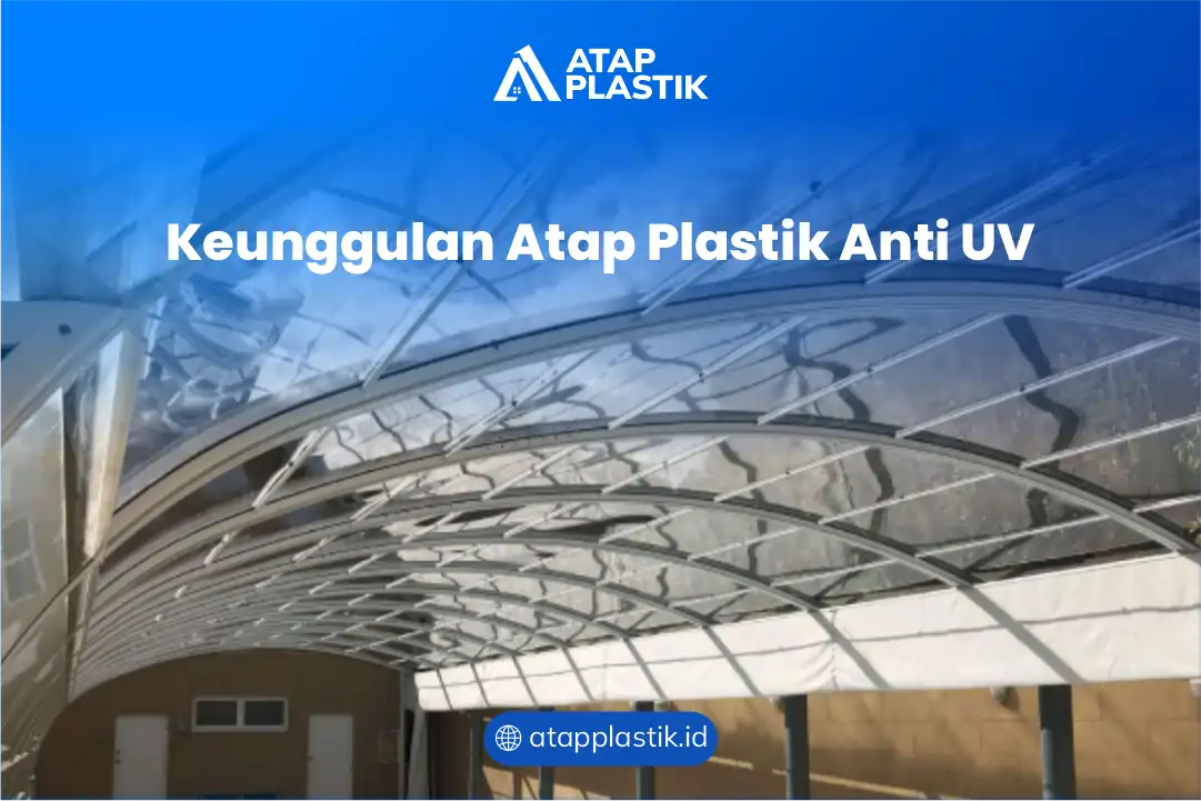 Keunggulan Atap Plastik Anti UV