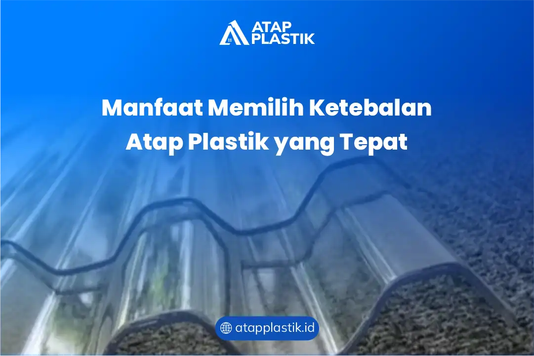 Manfaat Memilih Ketebalan Atap Plastik yang Tepat