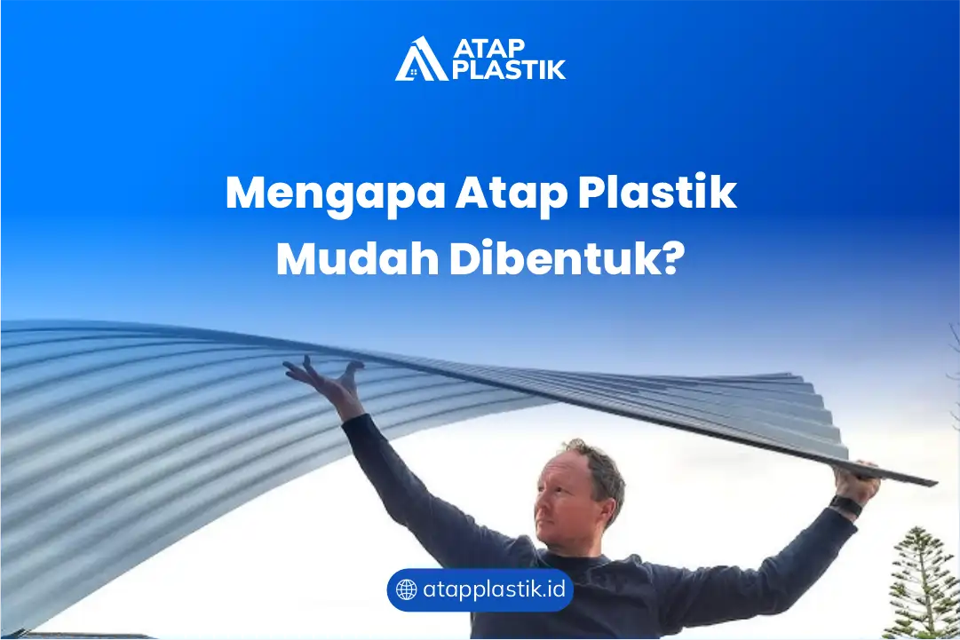 Mengapa Atap Plastik Mudah Dibentuk?