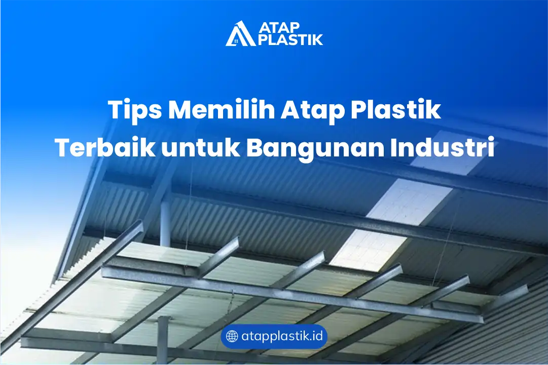 Tips Memilih Atap Plastik Terbaik untuk Bangunan Industri
