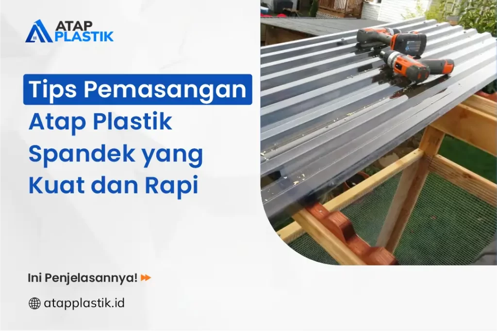 Tips Pemasangan Atap Plastik Spandek yang Kuat dan Rapi