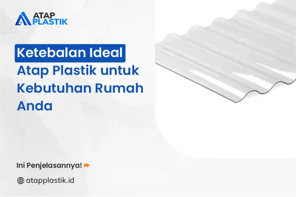 Ketebalan Ideal Atap Plastik untuk Kebutuhan Rumah Anda
