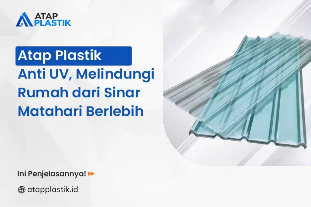 Atap Plastik Anti UV, Melindungi Rumah dari Sinar Matahari Berlebih