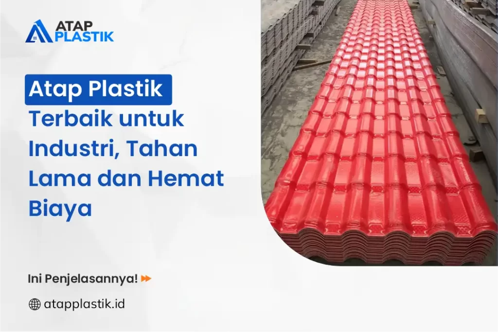 Atap Plastik Terbaik untuk Industri, Tahan Lama dan Hemat Biaya