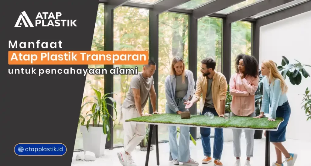 Manfaat Atap Plastik Transparan untuk Pencahayaan Alami