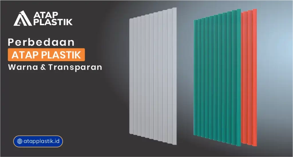 Perbedaan Atap Plastik Warna dan Transparan