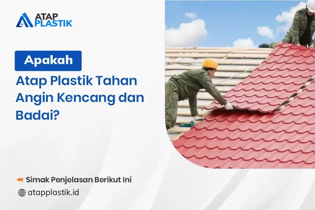 Apakah Atap Plastik Tahan Angin Kencang dan Badai?