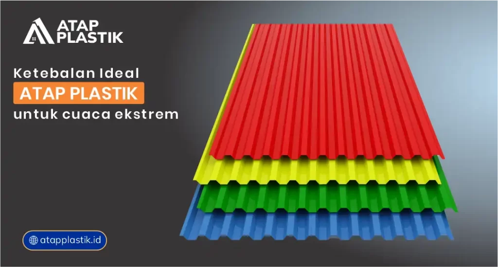 Ketebalan Ideal Atap Plastik untuk Cuaca Ekstrem
