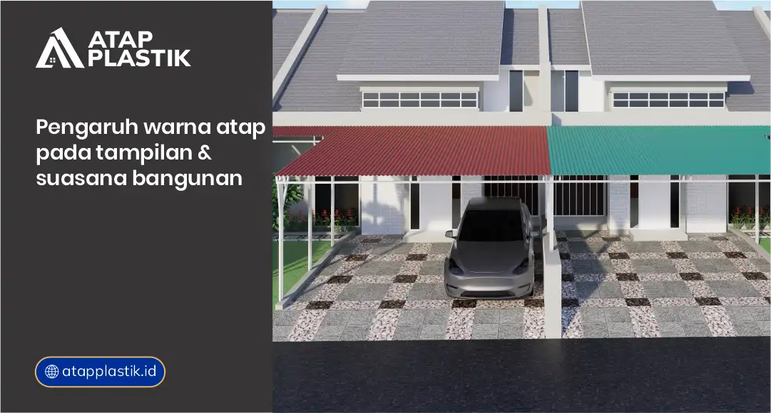Pengaruh Warna Atap pada Tampilan & Suasana Bangunan