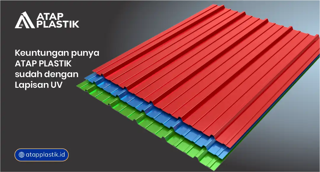 Keuntungan Punya Atap Plastik Sudah Dengan Lapisan UV