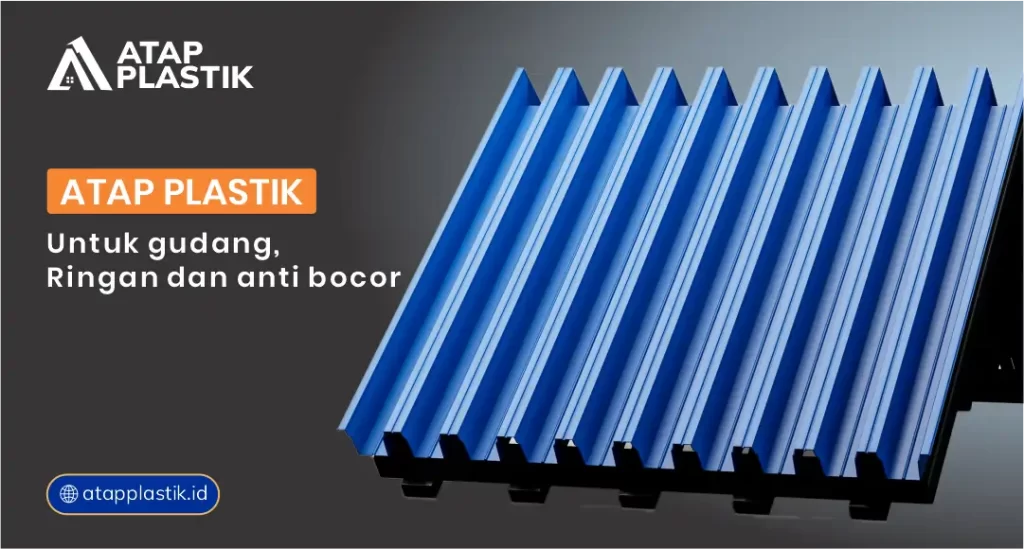 Atap Plastik untuk Gudang: Ringan dan Anti Bocor