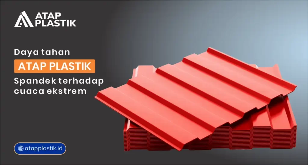 Daya Tahan Atap Plastik Spandek Terhadap Cuaca Ekstrem
