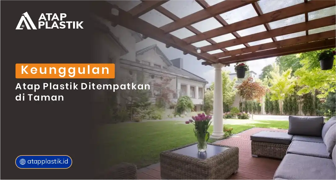 Keunggulan Atap Plastik Ditempatkan di Taman