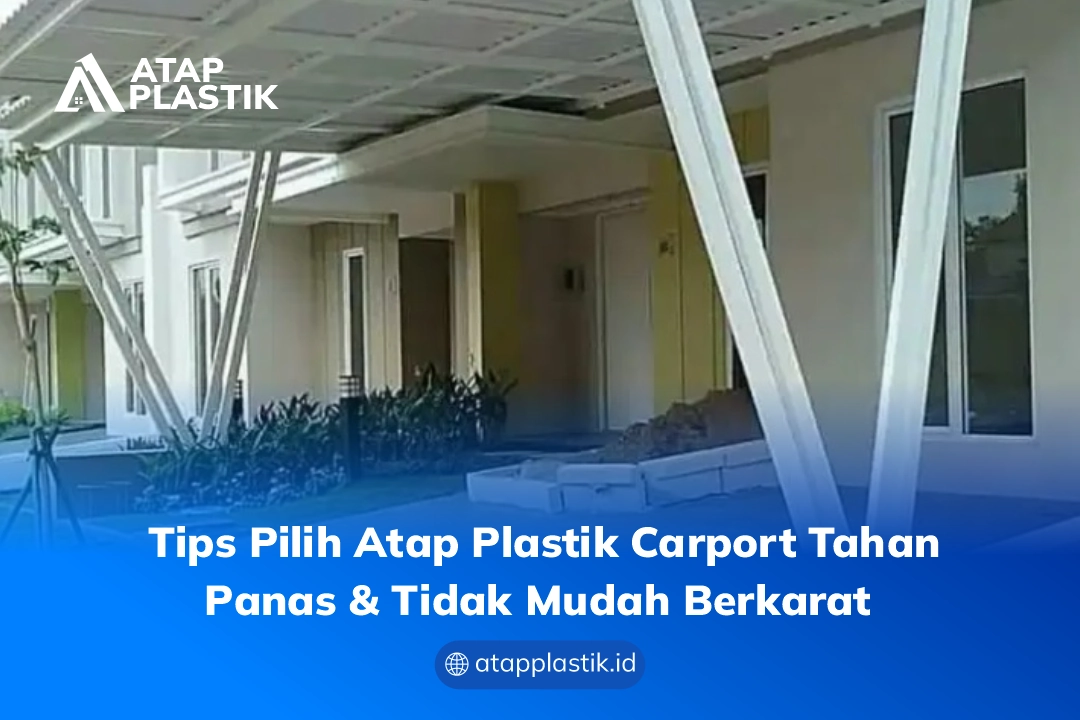 Tips Pilih Atap Plastik Carport Tahan Panas & Tidak Mudah Berkarat