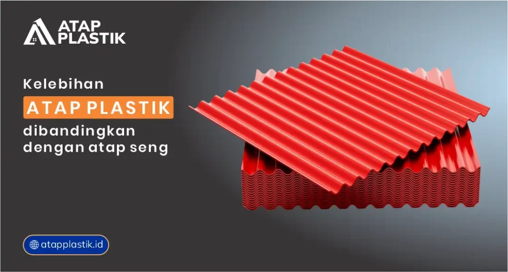 Kelebihan Atap Plastik Dibandingkan dengan Seng