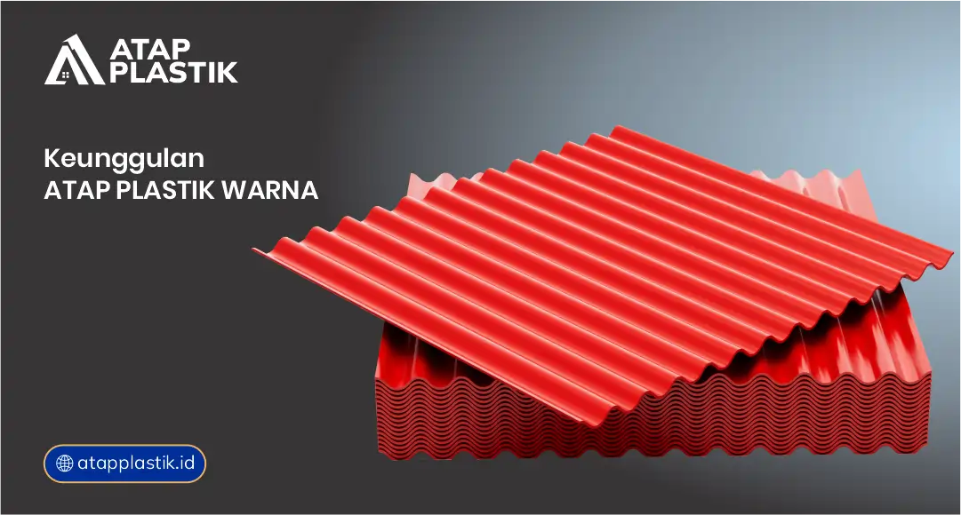 Keunggulan Atap Plastik Warna