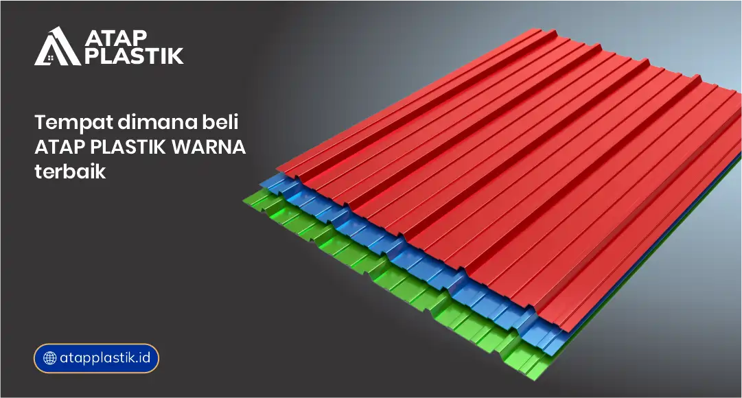 Tempat Dimana Beli Atap Plastik Warna Terbaik