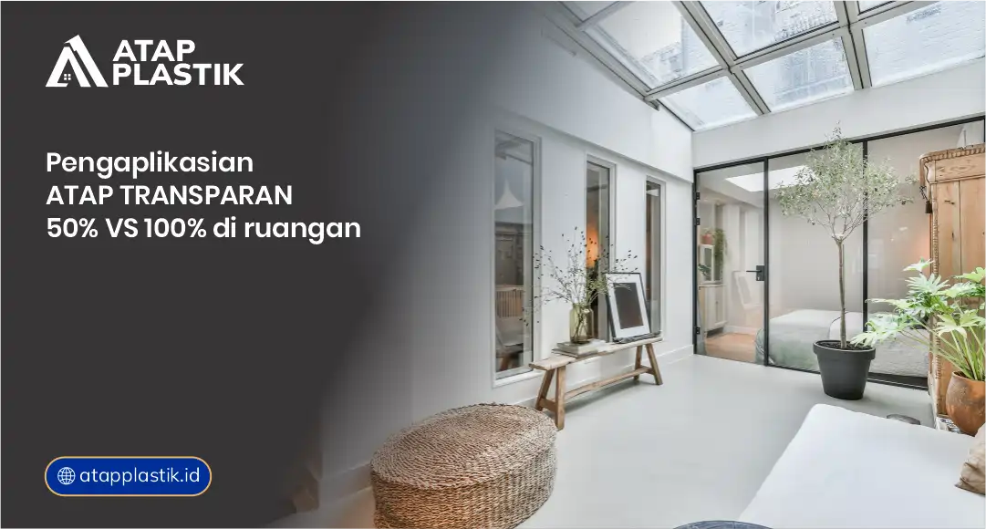 Pengaplikasian Atap Transparan 50 % Vs. 100% di Ruangan