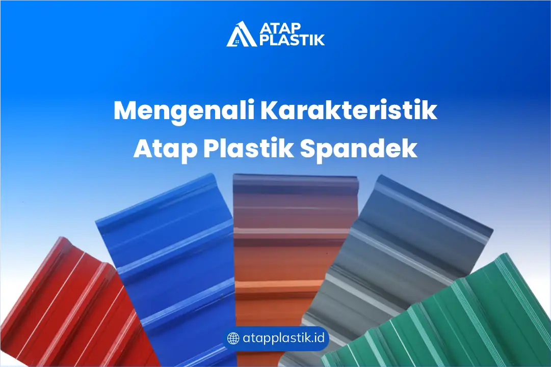 Mengenali Karakteristik Atap Plastik Spandek
