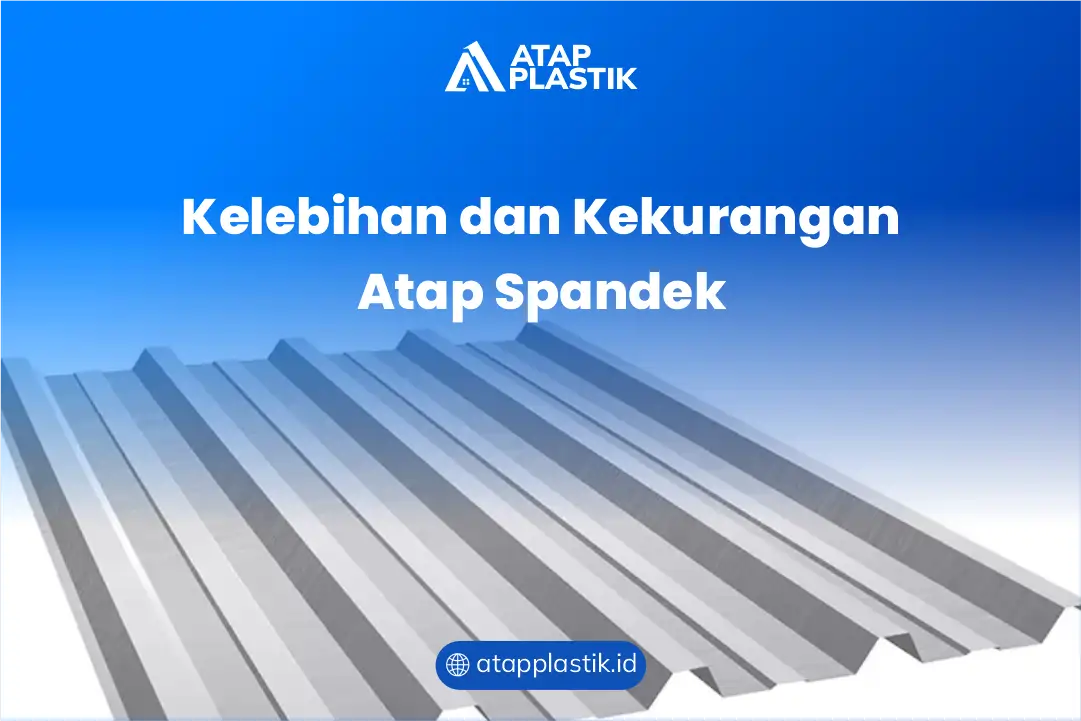 Kelebihan dan Kekurangan Atap Spandek