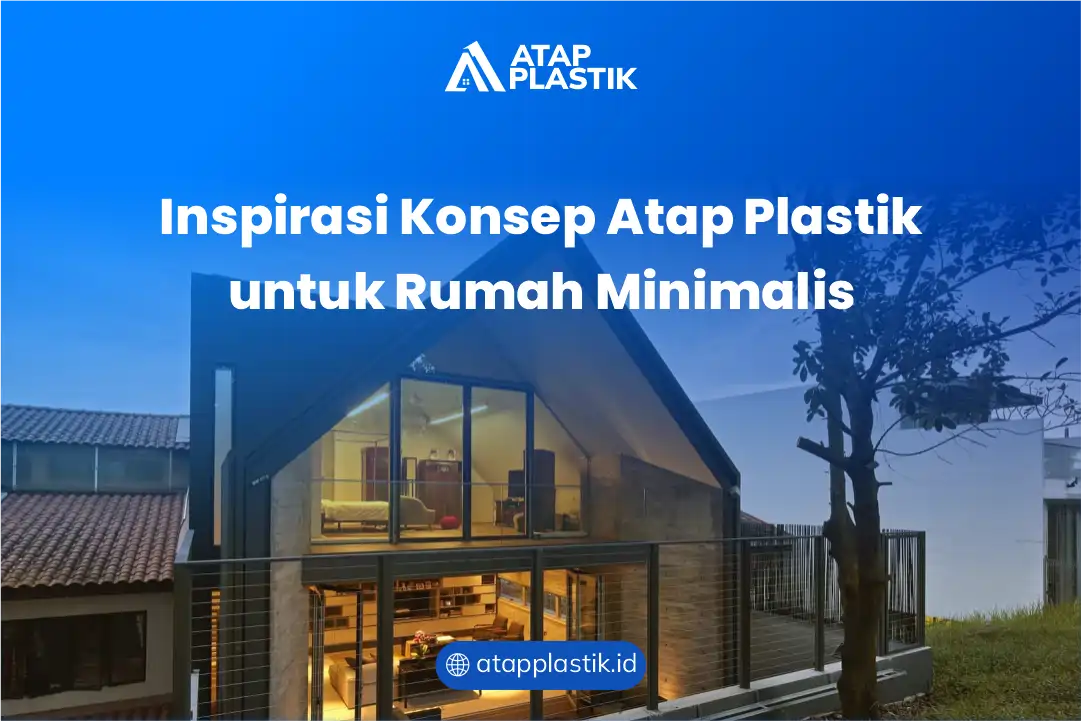 Inspirasi Konsep Atap Plastik untuk Rumah Minimalis