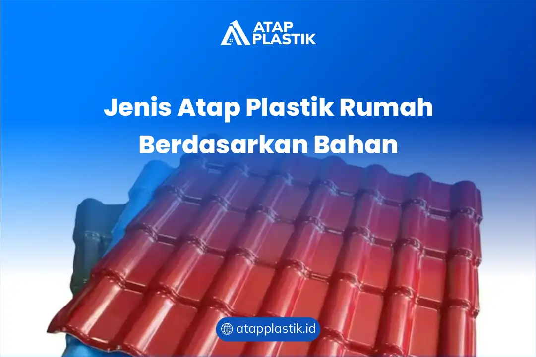 Jenis Atap Plastik Rumah Berdasarkan Bahan