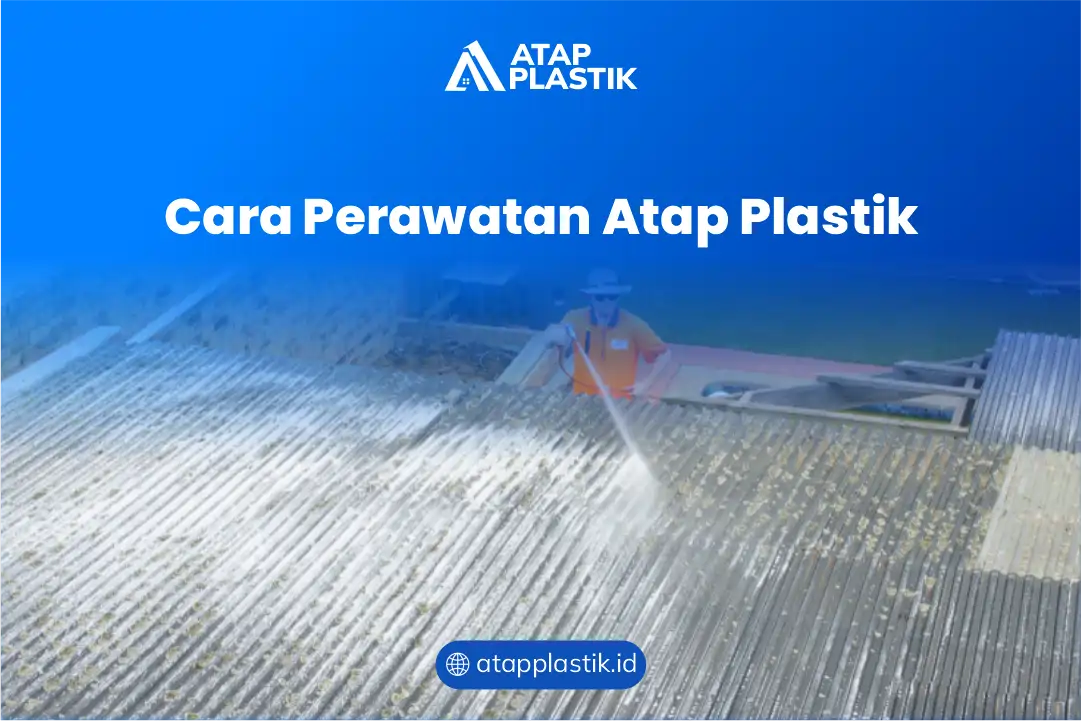 Cara Perawatan Atap Plastik