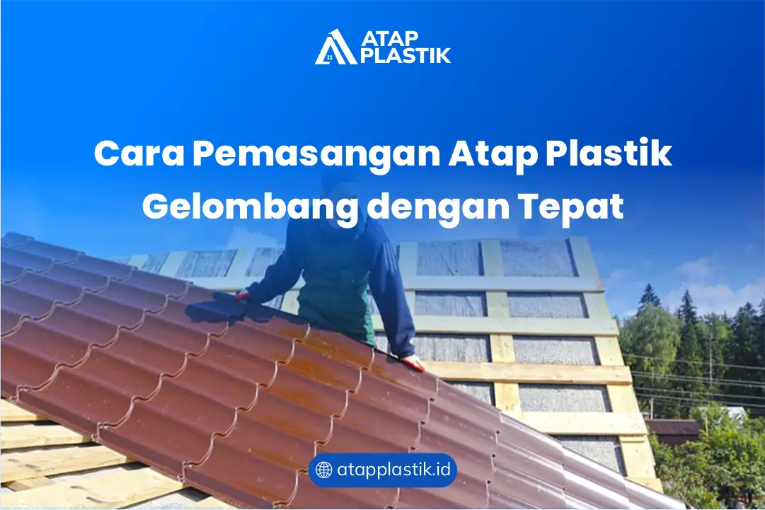Cara Pemasangan Atap Plastik Gelombang dengan Tepat