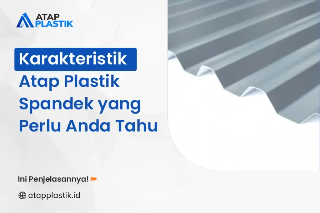 Karakteristik Atap Plastik Spandek yang Perlu Anda Tahu