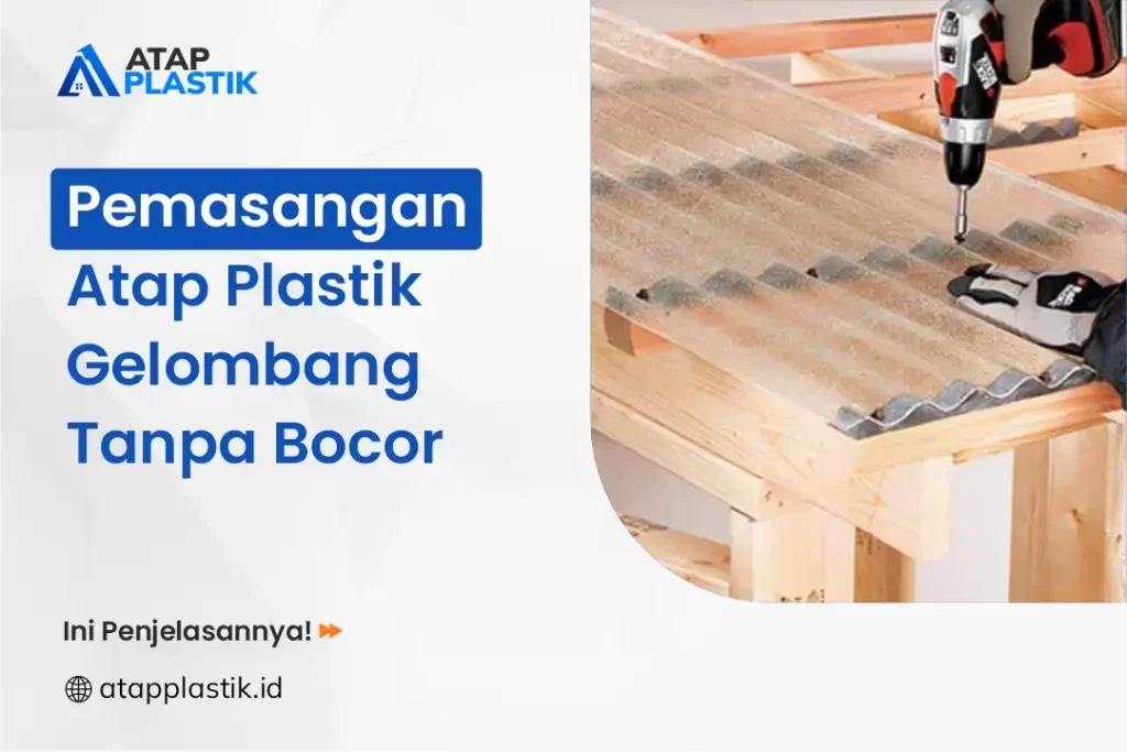 Pemasangan Atap Plastik Gelombang Tanpa Bocor